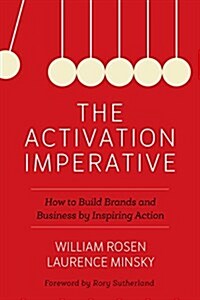 The Activation Imperative: How to Build Brands and Business by Inspiring Action (Paperback)
