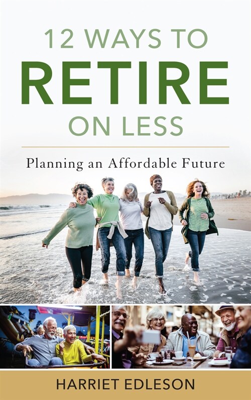 12 Ways to Retire on Less: Planning an Affordable Future (Hardcover)