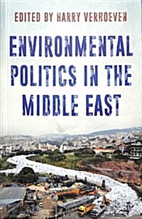 Environmental Politics in the Middle East : Local Struggles, Global Connections (Paperback)