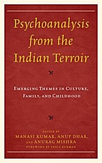 Psychoanalysis from the Indian Terroir: Emerging Themes in Culture, Family, and Childhood (Hardcover)