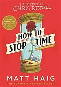 How to Stop Time : The Illustrated Edition (Hardcover, Signed - Limited Edition)