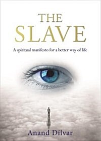 The Slave : A Spiritual Manifesto for a Better Way of Life (Paperback)