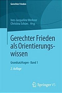 Gerechter Frieden ALS Orientierungswissen: Grundsatzfragen - Band 1 (Paperback, 2, 2. Aufl. 2018)