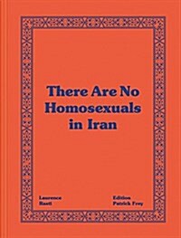 Laurence Rasti: There Are No Homosexuals in Iran (Hardcover)