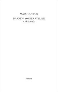 Wade Guyton: Das New Yorker Atelier, Abridged (Paperback)