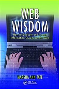 Web Wisdom : How to Evaluate and Create Information Quality on the Web, Second Edition (Hardcover, 2 New edition)