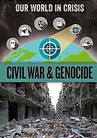 Our World in Crisis: Civil War and Genocide (Hardcover)
