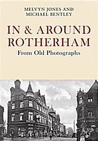 In & Around Rotherham From Old Photographs (Paperback)