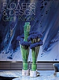 Flowers and Design: Gary Kwok (Hardcover)