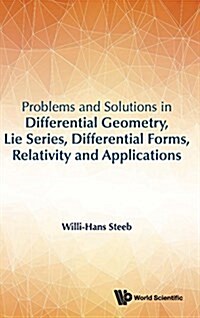 Problems and Solutions in Differential Geometry, Lie Series, Differential Forms, Relativity and Applications (Hardcover)