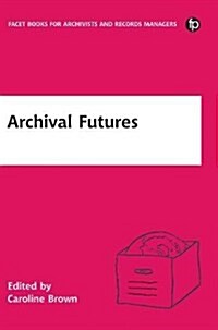Archival Futures (Paperback)