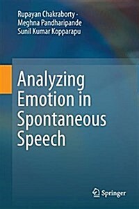 Analyzing Emotion in Spontaneous Speech (Hardcover, 2017)