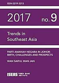 Parti Amanah Negara in Johor : Birth, Challenges and Prospects (Paperback)