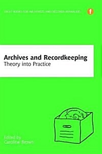 Archives and Recordkeeping : Theory into practice (Hardcover)