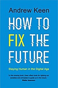 How to Fix the Future : Staying Human in the Digital Age (Hardcover, Main)