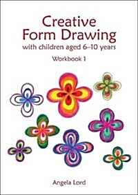 Creative Form Drawing with Children Aged 6-10 : Workbook 1 (Paperback)