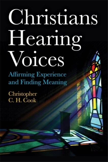 Christians Hearing Voices : Affirming Experience and Finding Meaning (Paperback)