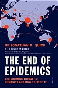 The End of Epidemics : How to stop viruses and save humanity now (Paperback)