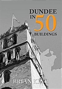 Dundee in 50 Buildings (Paperback)