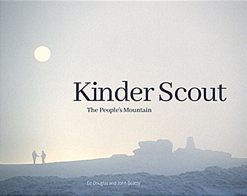 Kinder Scout : The Peoples Mountain (Paperback)