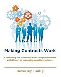 Making Contracts Work : Combining the science of effectivement procurement with the art of managing supplier contracts (Paperback)