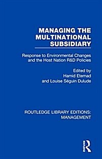 Managing the Multinational Subsidiary: Response to Environmental Changes and the Host Nation R&d Policies (Hardcover)