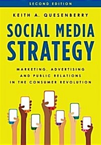 Social Media Strategy: Marketing, Advertising, and Public Relations in the Consumer Revolution (Hardcover, 2)