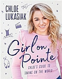 [중고] Girl on Pointe : Chloes Guide to Taking on the World (Hardcover)