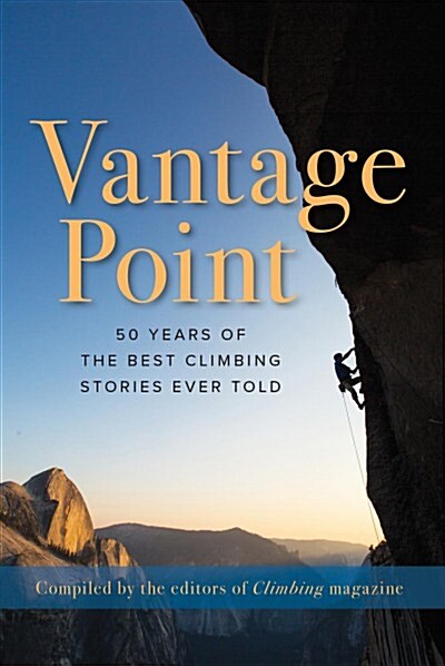 Vantage Point: 50 Years of the Best Climbing Stories Ever Told (Hardcover)