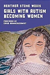 GIRLS WITH AUTISM BECOMING WOMEN (Paperback)