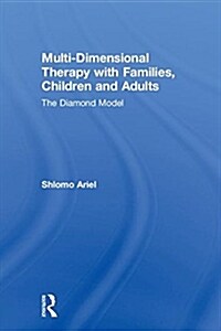 Multi-Dimensional Therapy with Families, Children and Adults : The Diamond Model (Hardcover)