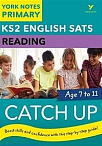 English SATs Catch Up Reading: York Notes for KS2 catch up, revise and be ready for the 2025 and 2026 exams (Paperback)