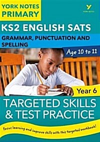 English SATs Grammar, Punctuation and Spelling Targeted Skills and Test Practice for Year 6: York Notes for KS2 catch up, revise and be ready for the  (Paperback)