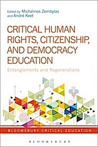 Critical Human Rights, Citizenship, and Democracy Education : Entanglements and Regenerations (Hardcover)