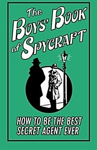 The Boys Book of Spycraft : How to be the Best Secret Agent Ever (Paperback)