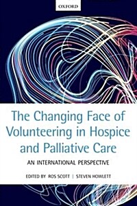 The Changing Face of Volunteering in Hospice and Palliative Care (Paperback)