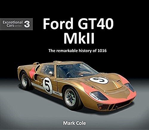 FORD GT40 MARK II : The remarkable history of 1016 (Hardcover)