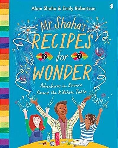 Mr Shahas Recipes for Wonder : adventures in science round the kitchen table (Hardcover)