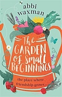 The Garden of Small Beginnings : A gloriously funny and heart-warming springtime read (Paperback)