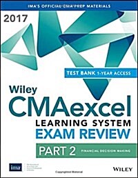 Wiley CMAexcel Learning System Exam Review 2017: Part 2, Financial Decision Making (1-year access) (Paperback)