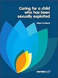 Caring For A Child Who Has Been Sexually Exploited (Paperback)