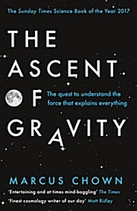 The Ascent of Gravity : The Quest to Understand the Force that Explains Everything (Paperback)