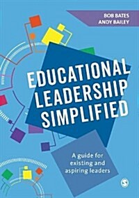 Educational Leadership Simplified : A guide for existing and aspiring leaders (Paperback)