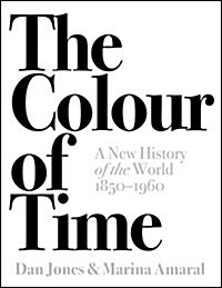 The Colour of Time: A New History of the World, 1850-1960 (Hardcover)