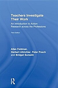 Teachers Investigate Their Work : An Introduction to Action Research across the Professions (Hardcover, 3 ed)