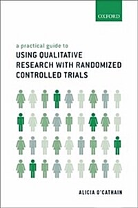 A Practical Guide to Using Qualitative Research with Randomized Controlled Trials (Paperback)
