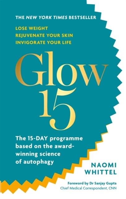 Glow15 : A Science-Based Plan to Lose Weight, Rejuvenate Your Skin & Invigorate Your Life (Paperback)