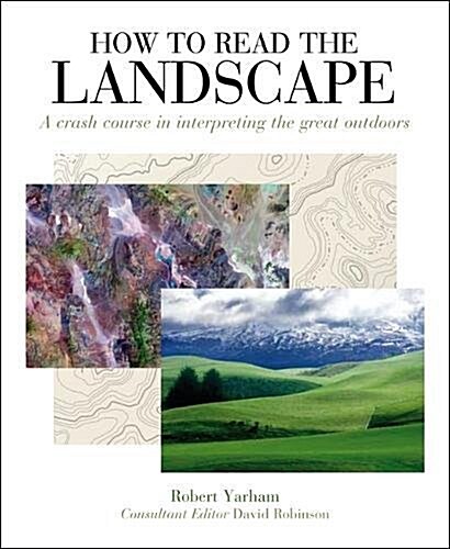 How to Read the Landscape : A crash course in interpreting the great outdoors (Paperback)