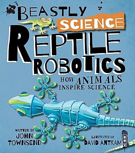 Beastly Science: Reptile Robotics (Paperback, Illustrated ed)