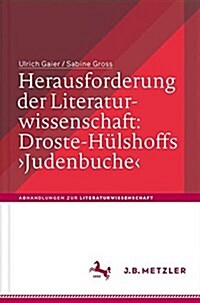 Herausforderung Der Literaturwissenschaft: Droste-H?shoffs Judenbuche (Hardcover, 1. Aufl. 2018)